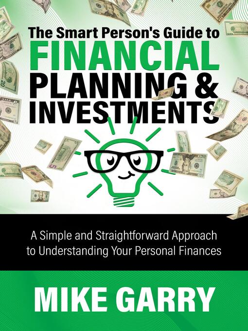 Book jacket for The smart person's guide to financial planning & investments : A simple and straightforward approach to understanding your personal finances